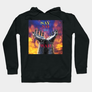 SAY NO TO WAR Hoodie